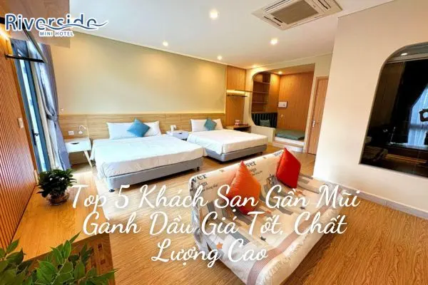 Top 5 Khách Sạn Gần Mũi Gành Dầu Giá Tốt, Chất Lượng Cao 